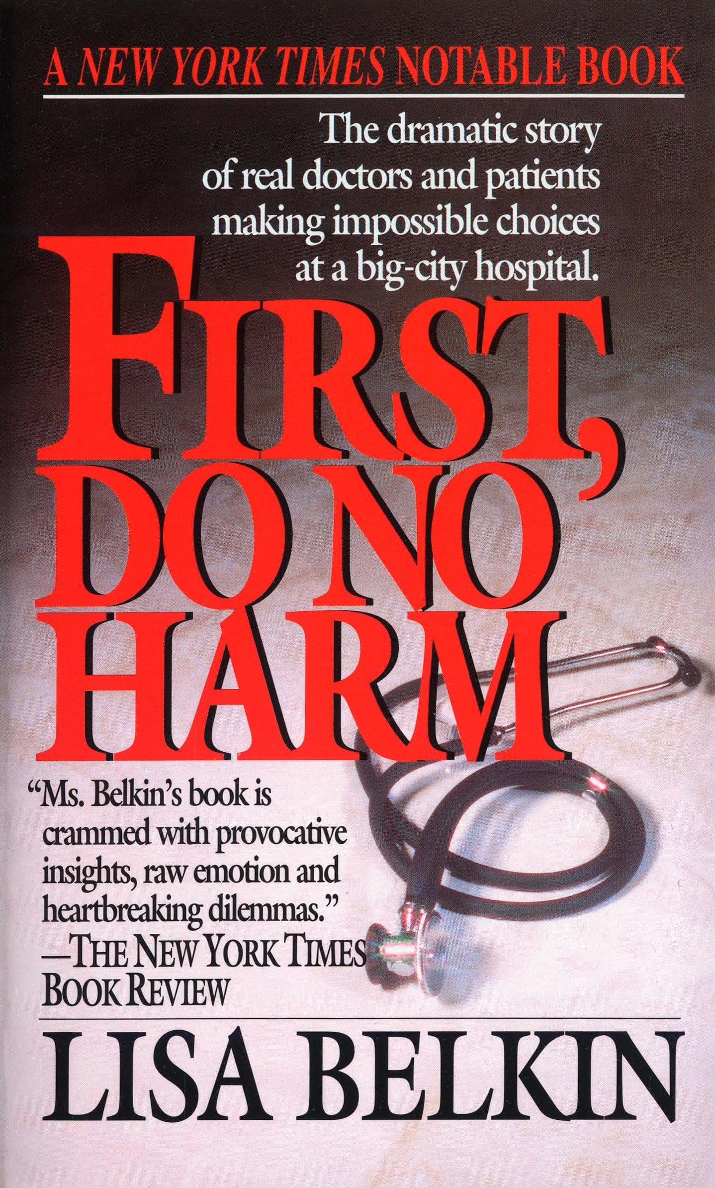 First, Do No Harm: The Dramatic Story of Real Doctors and Patients Making Impossible Choices at a Big-City Hospital