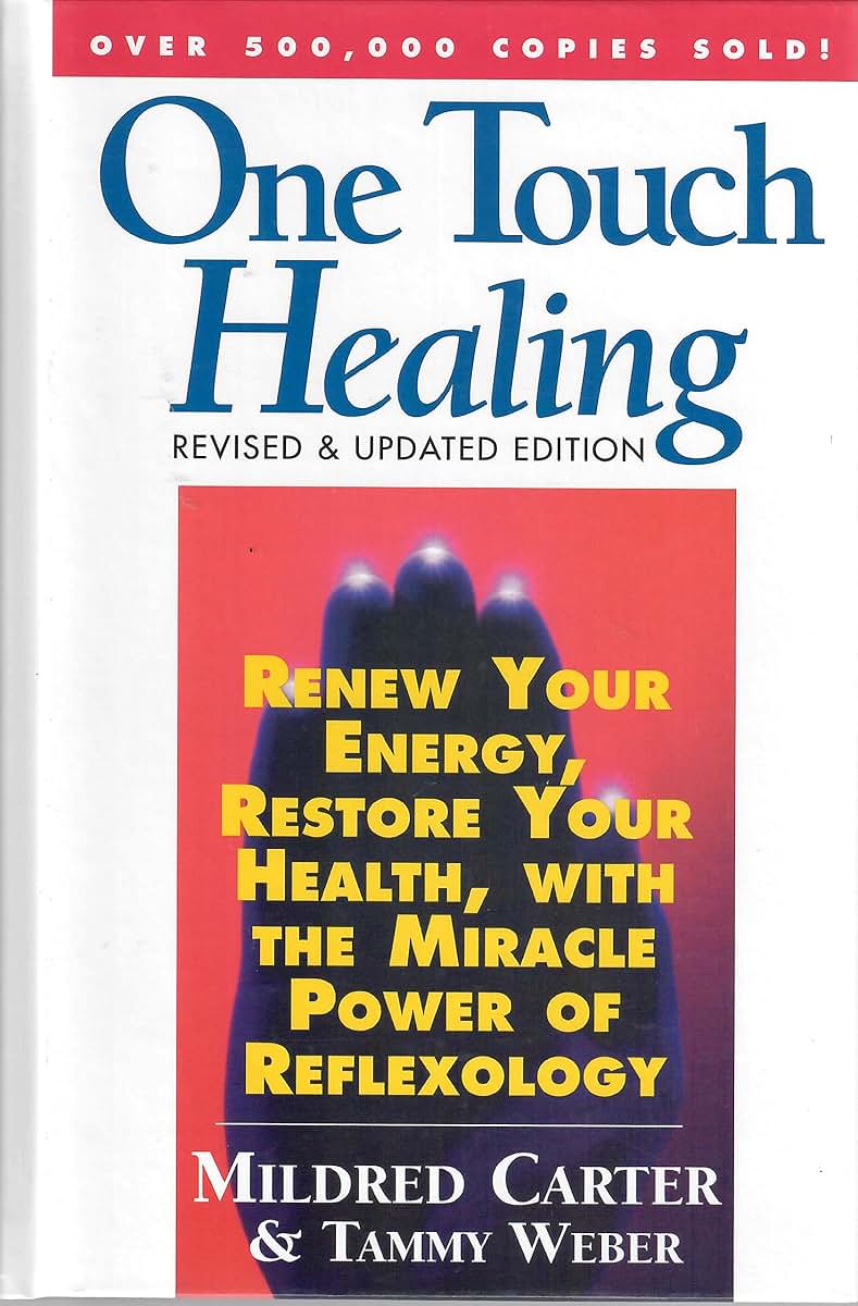 One Touch Healing: Renew Your Energy, Restore Your Health, With the Miracle Power of Reflexology
