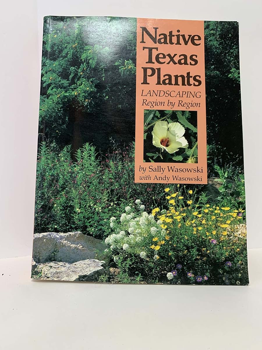 Native Texas Plants: Landscaping Region by Region