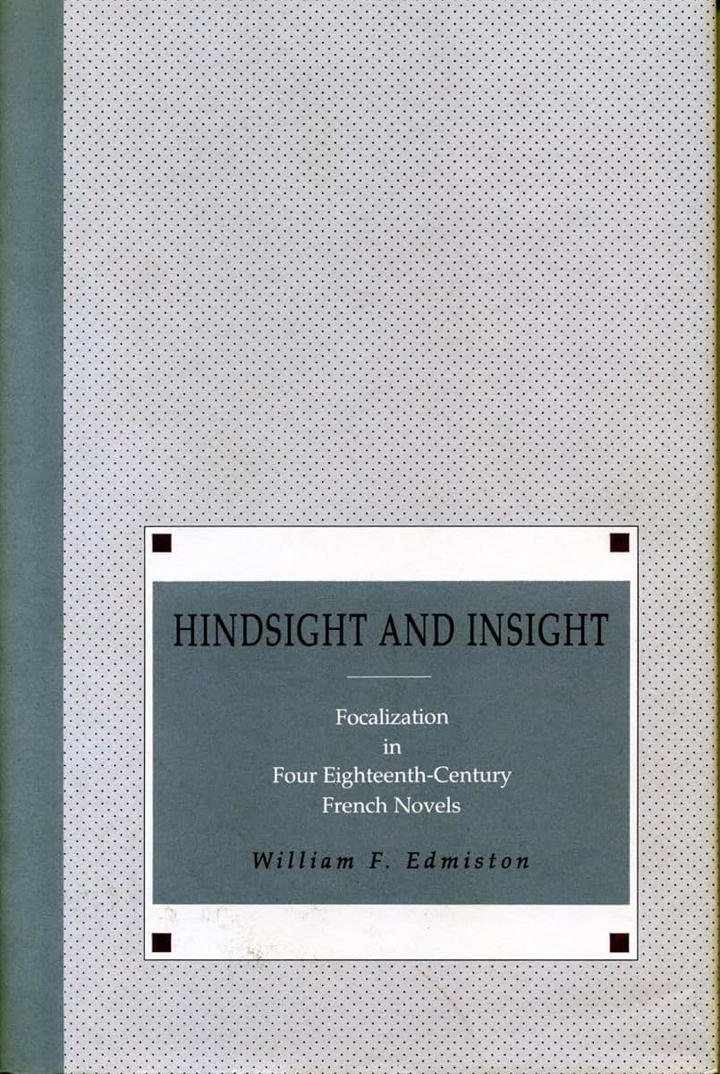 Hindsight and Insight: Focalization in Four Eighteenth-Century French Novels