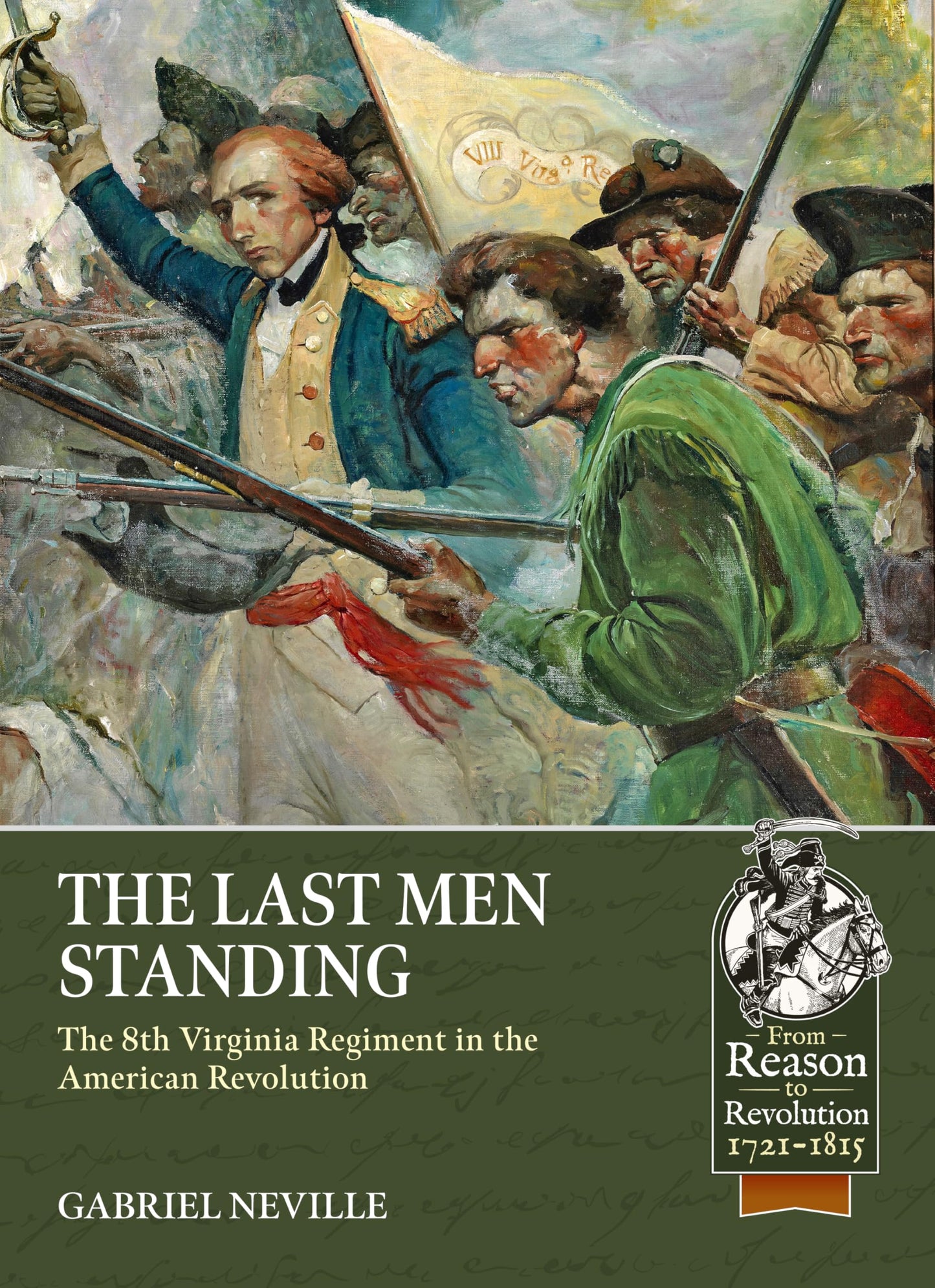 The Last Men Standing: The 8th Virginia Regiment in the American Revolution (From Reason to Revolution 1721-1815)