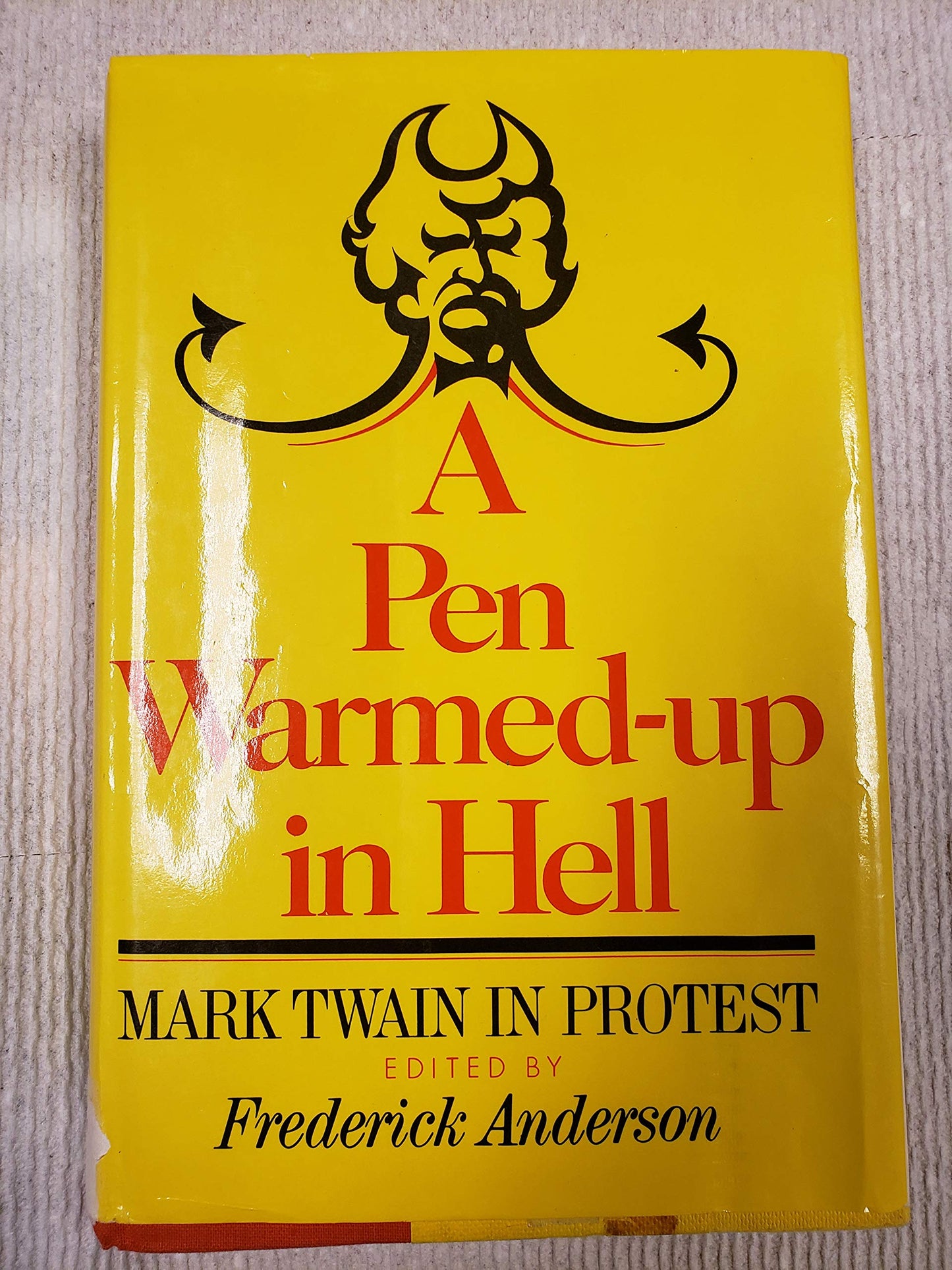 A Pen warmed-up in hell;: Mark Twain in protest