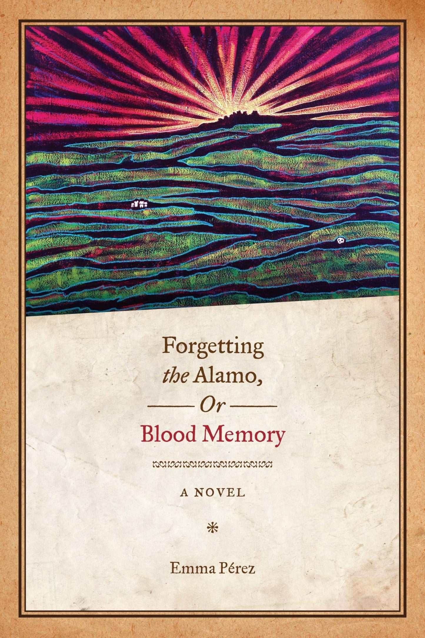 Forgetting the Alamo, Or, Blood Memory: A Novel (Chicana Matters)