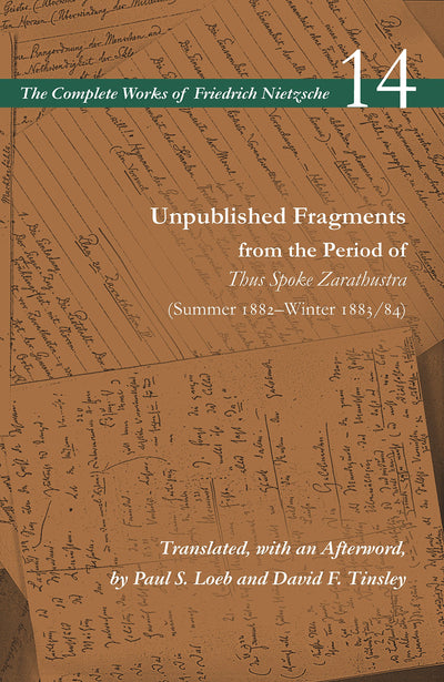 Unpublished Fragments from the Period of Thus Spoke Zarathus
