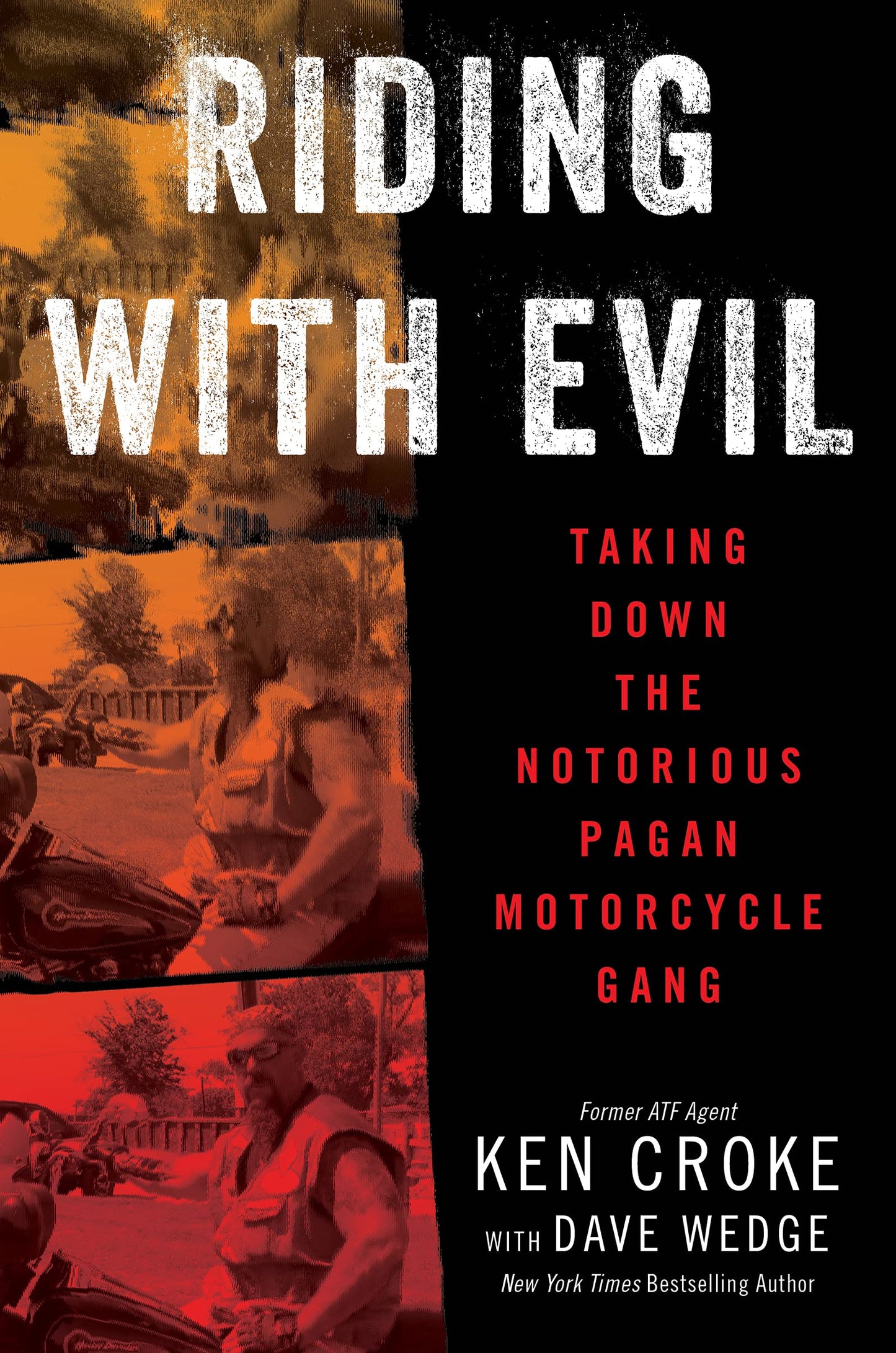 Riding with Evil: Taking Down the Notorious Pagan Motorcycle