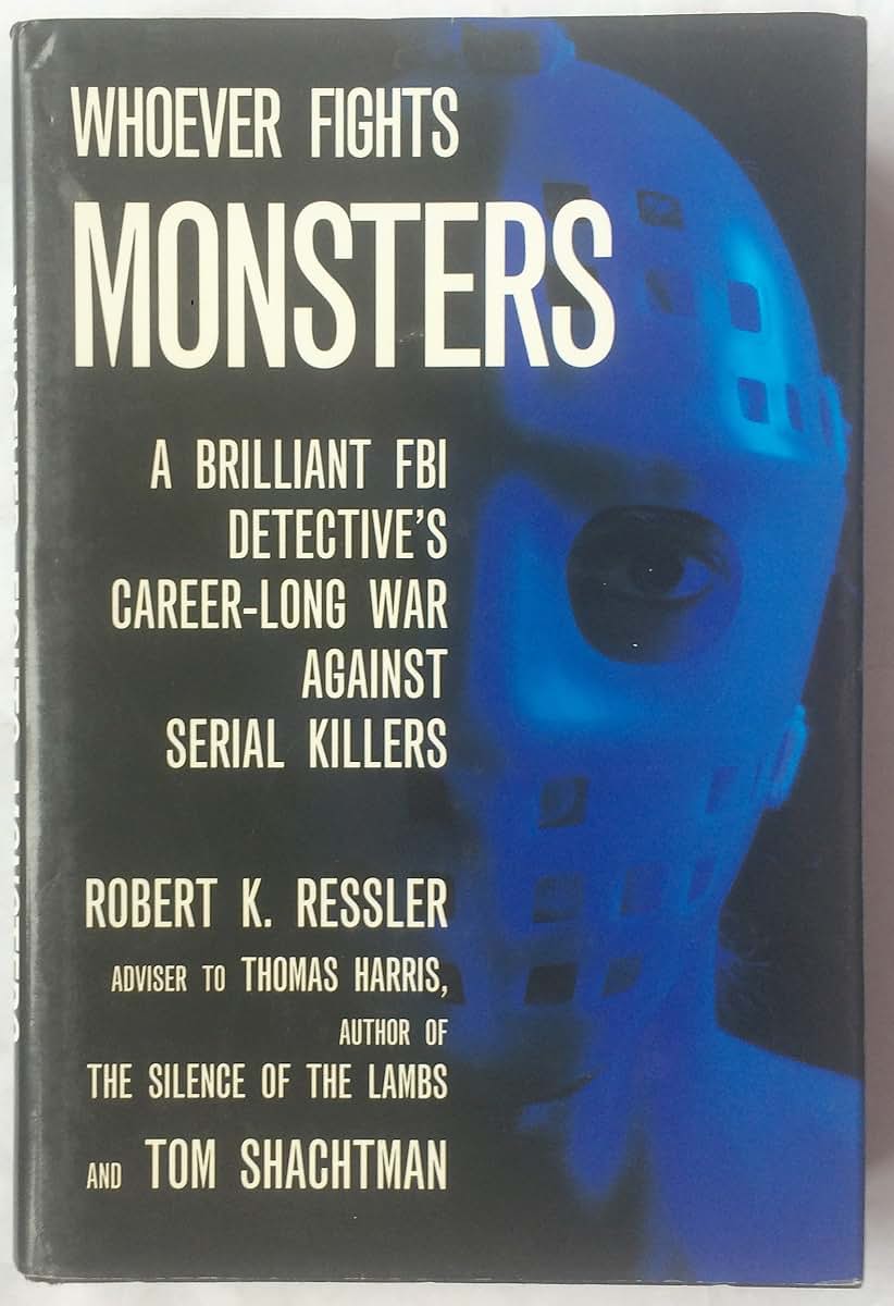 Whoever Fights Monsters by Robert K. Ressler
