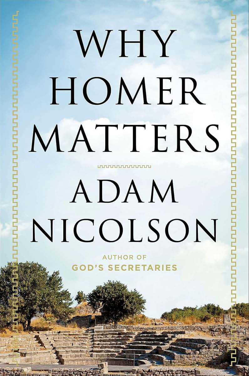 Why Homer Matters: A History by Adam Nicolson