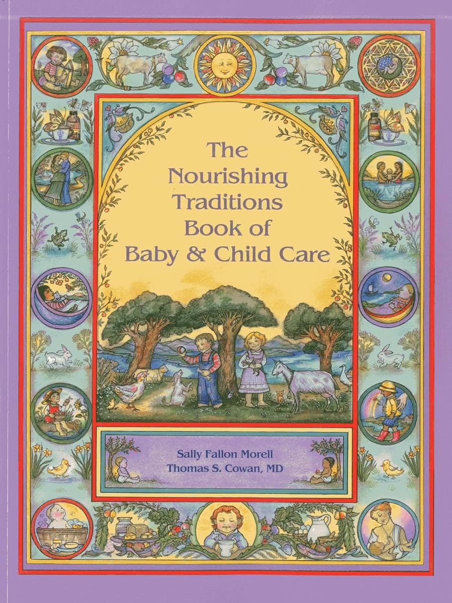 The Nourishing Traditions Book of Baby & Child Care by Morel