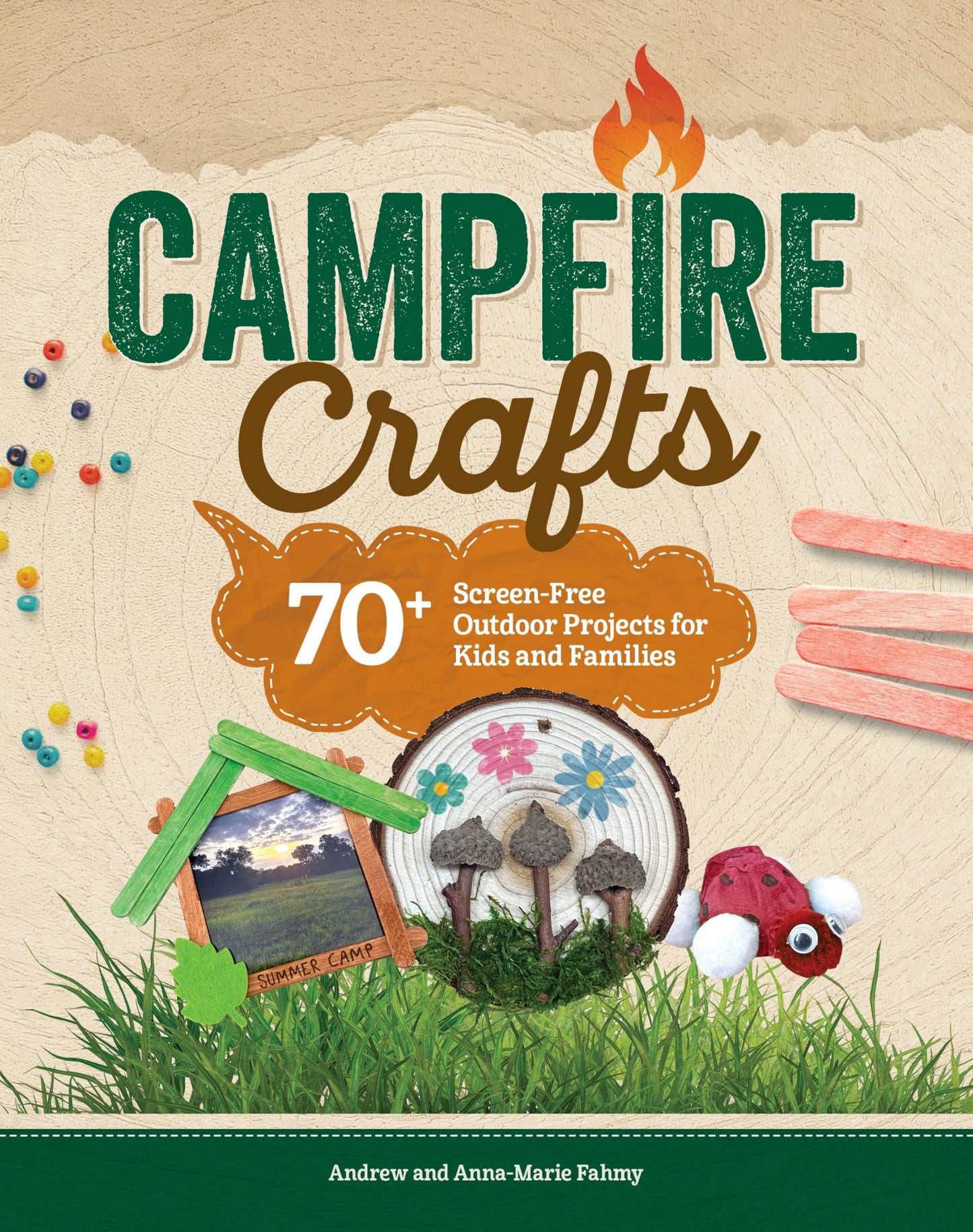 Campfire Crafts: 70+ Screen-Free Outdoor Projects for Kids and Families (Fox Chapel Publishing) Activities, Games, Stories, Nature Projects, and Songs for Camping Family Fun