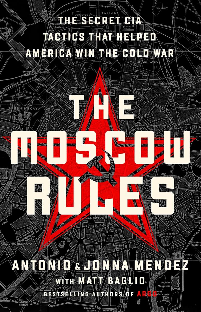 The Moscow Rules: The Secret CIA Tactics That Helped America