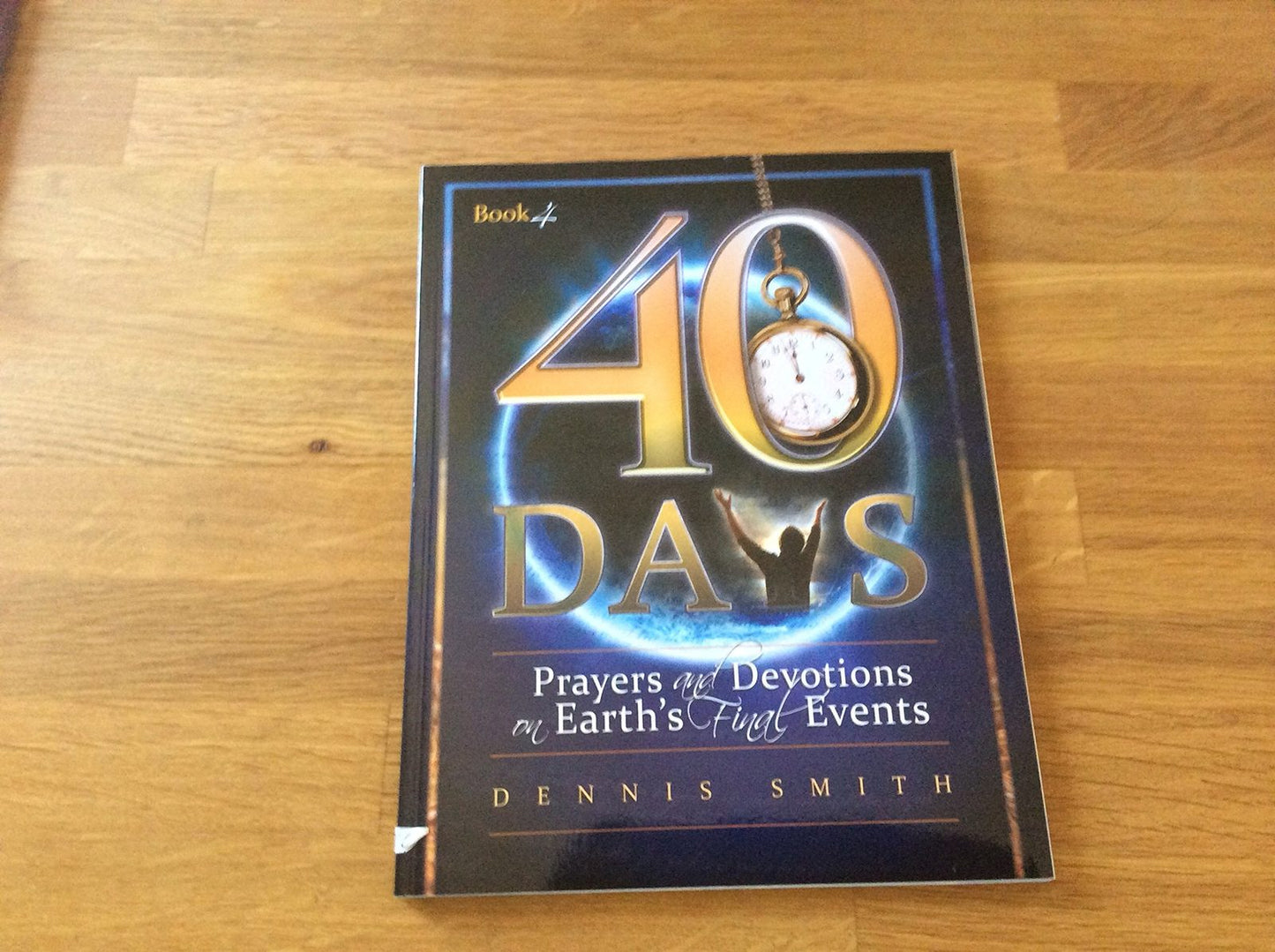 40 Days: Prayers and Devotions on Earth's Final Events