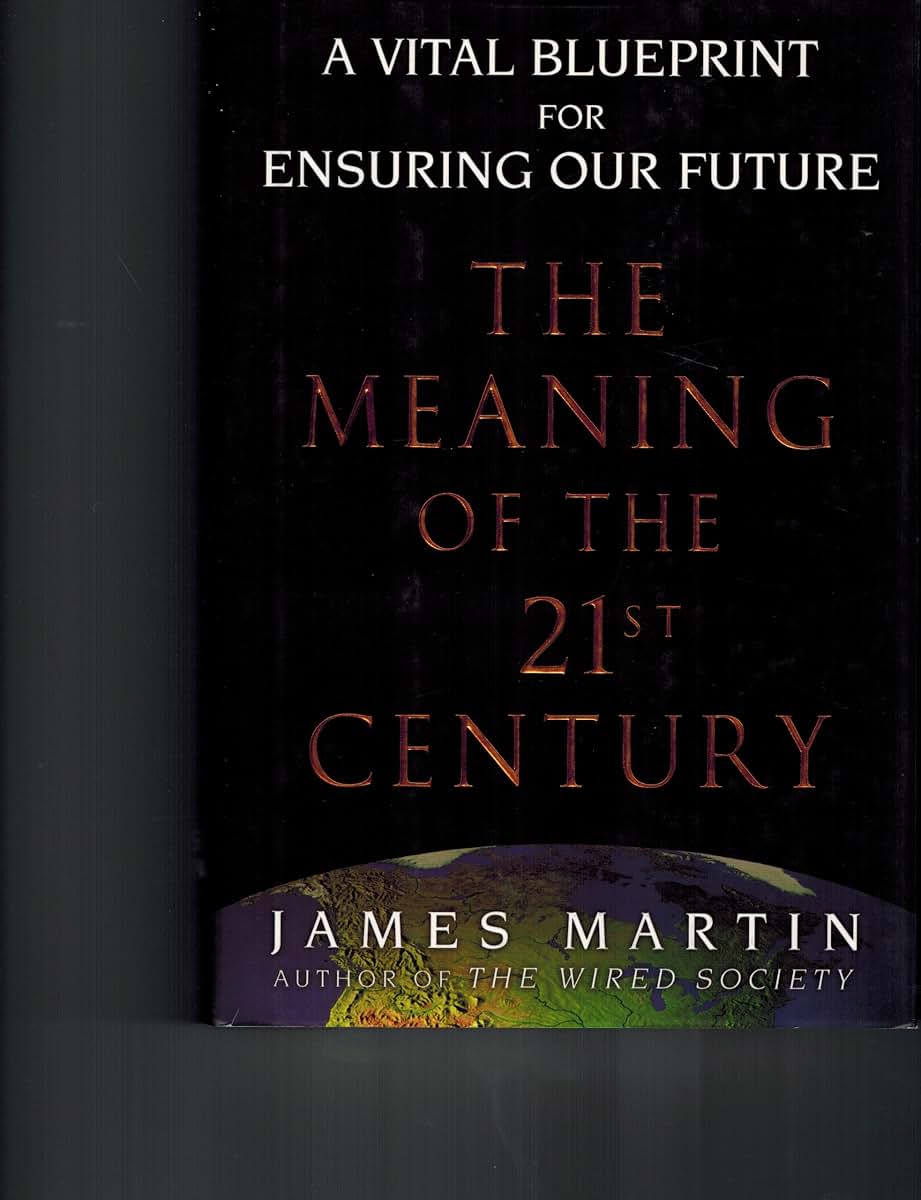 The Meaning of the 21st Century by James Martin