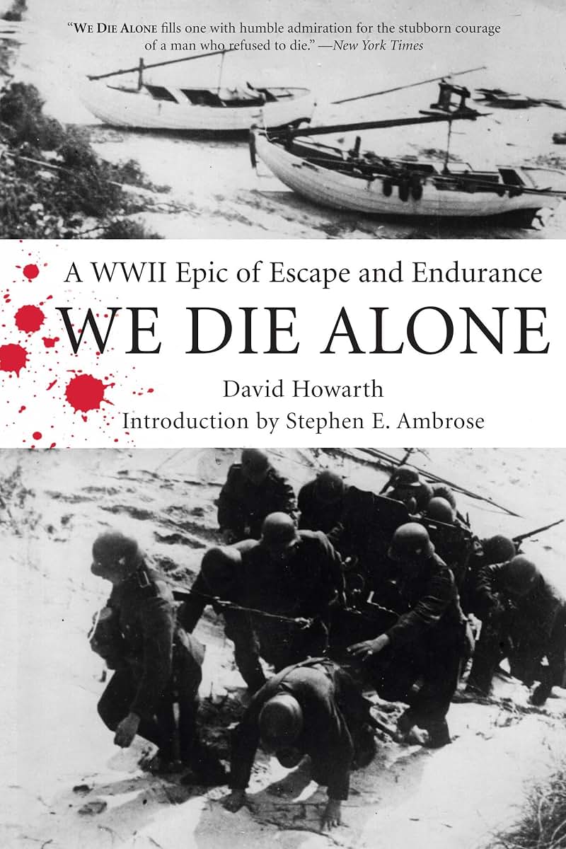 We Die Alone: A WWII Epic Of Escape And Endurance