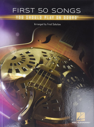 First 50 Songs You Should Play on Dobro - Sheet Music Songbook Beginner-Friendly Tabs, Chords, and Lyrics Folk, Blues, Country, and Bluegrass Classics for Lap Steel and Resonator Guitar