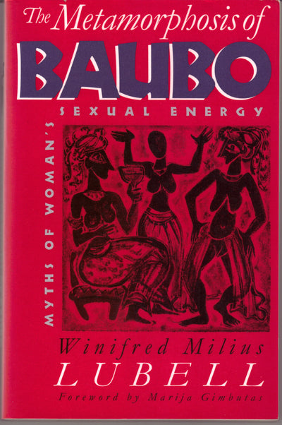 The Metamorphosis of Baubo: Myths of Woman's Sexual Energy