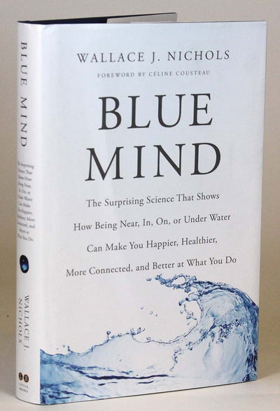 Blue Mind: The Surprising Science That Shows How Being Near,