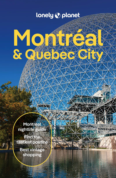 Lonely Planet Montreal & Quebec City: Plan the Trip of a Lifetime Detailed Itineraries & Maps Insider Tips Covers Old Montreal, Parc Jean-Drapeau, Downtown, Rue St-Denis and more (Travel Guide)
