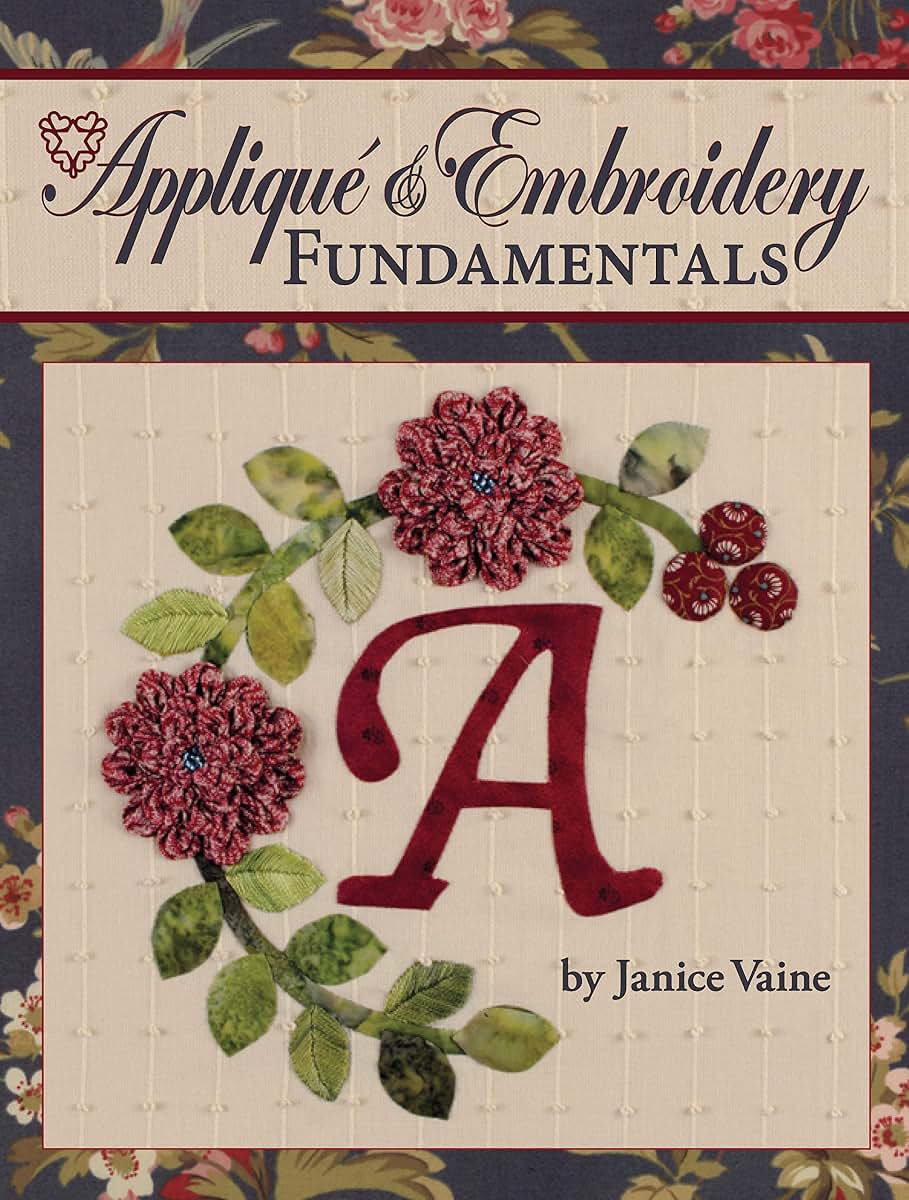 Applique & Embroidery Fundamentals: In the Classroom With Jan Vaine (Landauer)