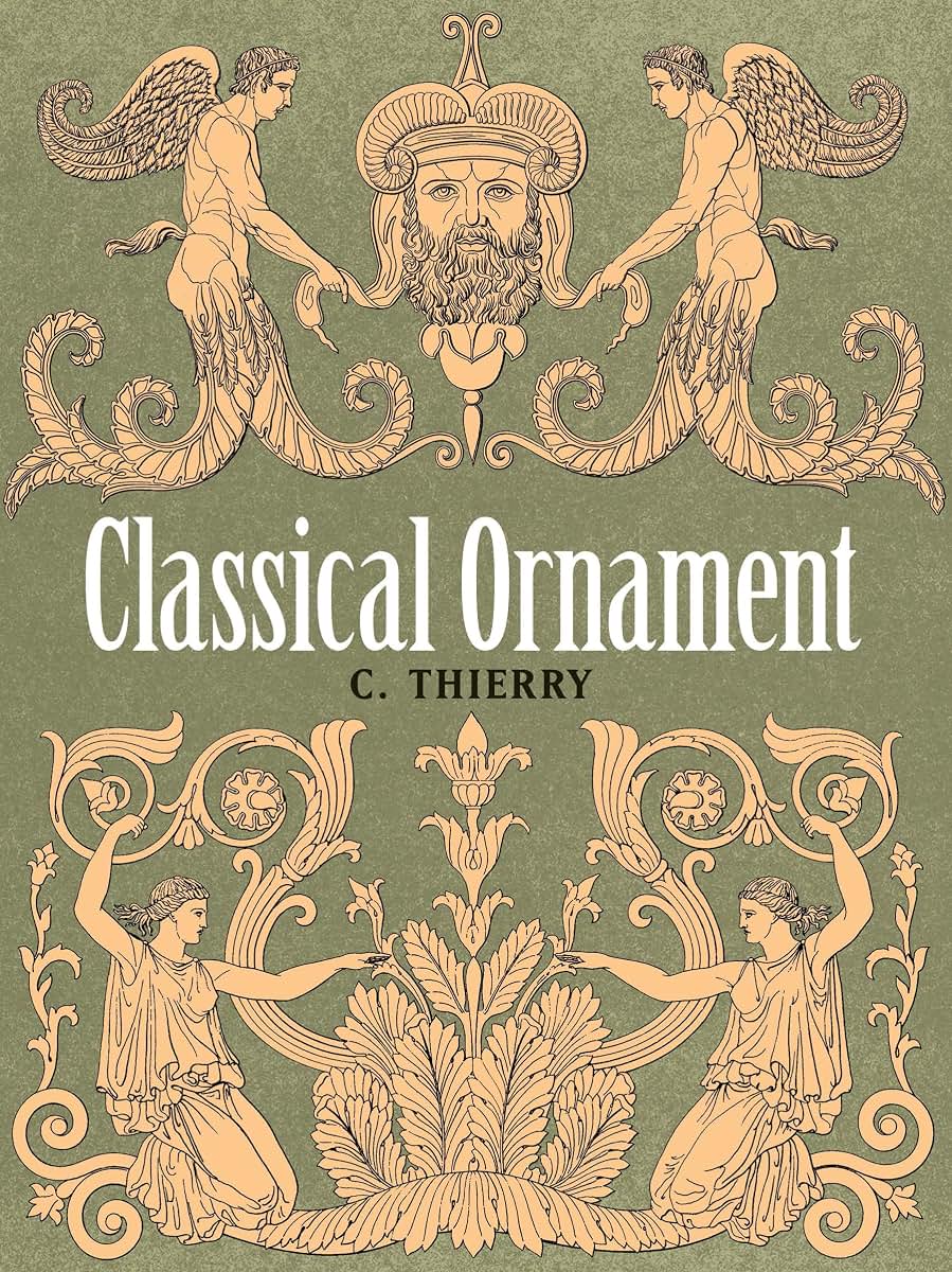 Classical Ornament (Dover Pictorial Archive) by Thierry, C.
