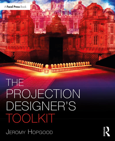 The Projection Designers Toolkit (The Focal Press Toolkit Series)