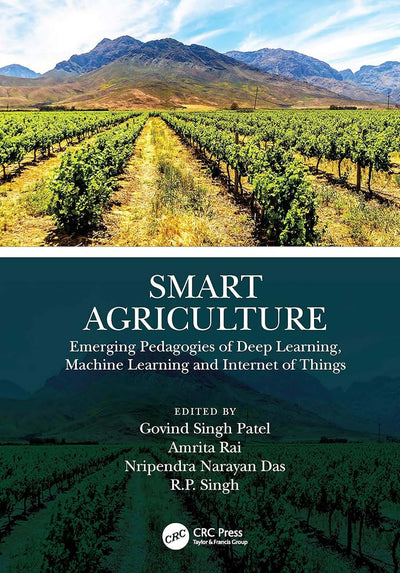 Smart Agriculture: Emerging Pedagogies of Deep Learning, Machine Learning and Internet of Things