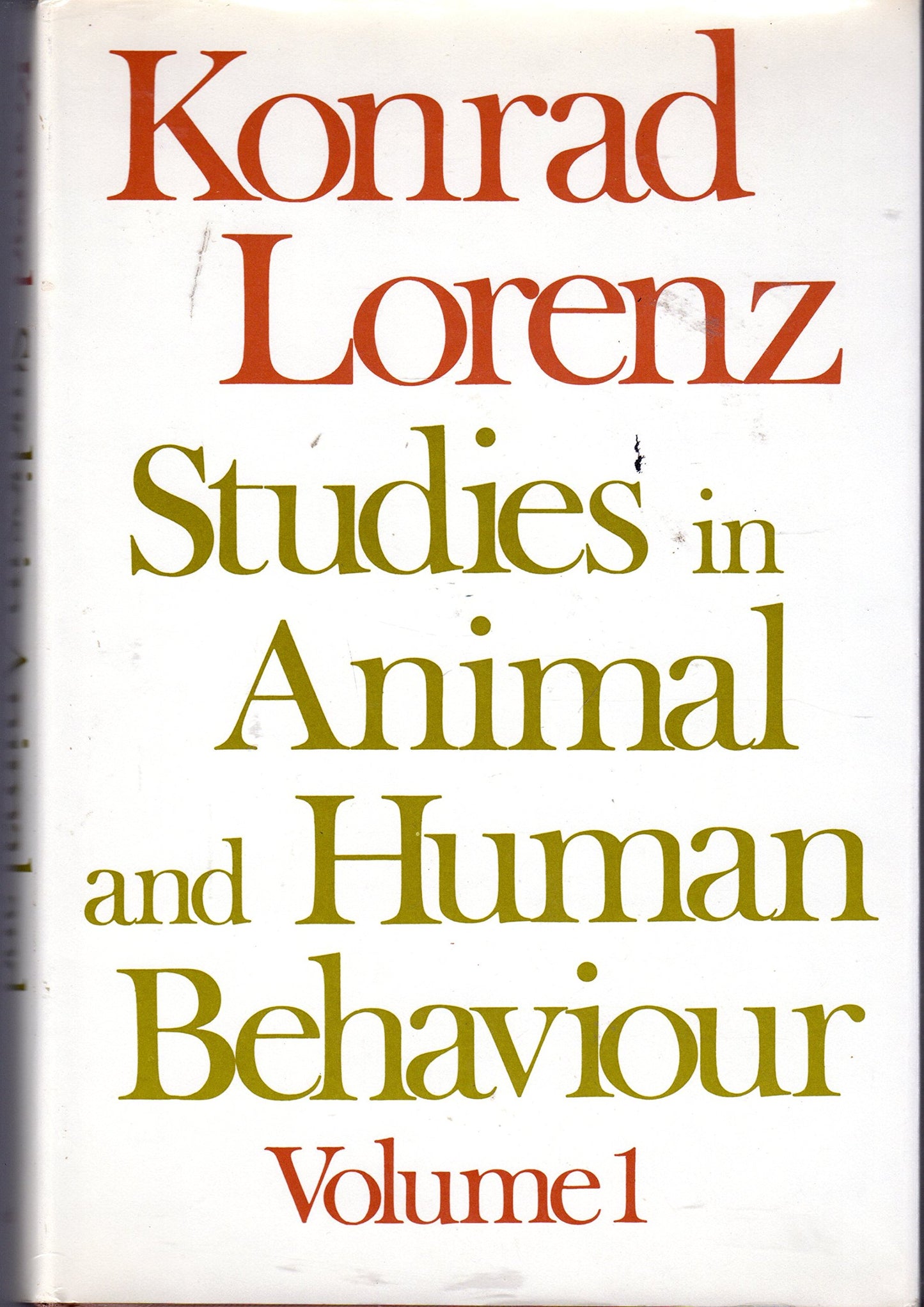 Studies in Human and Animal Behavior: Volume I by Lorenz, Ko