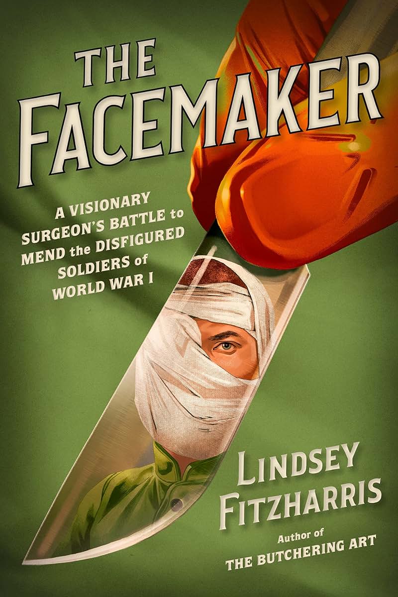 The Facemaker: A Visionary Surgeon's Battle to Mend the Disfigured
