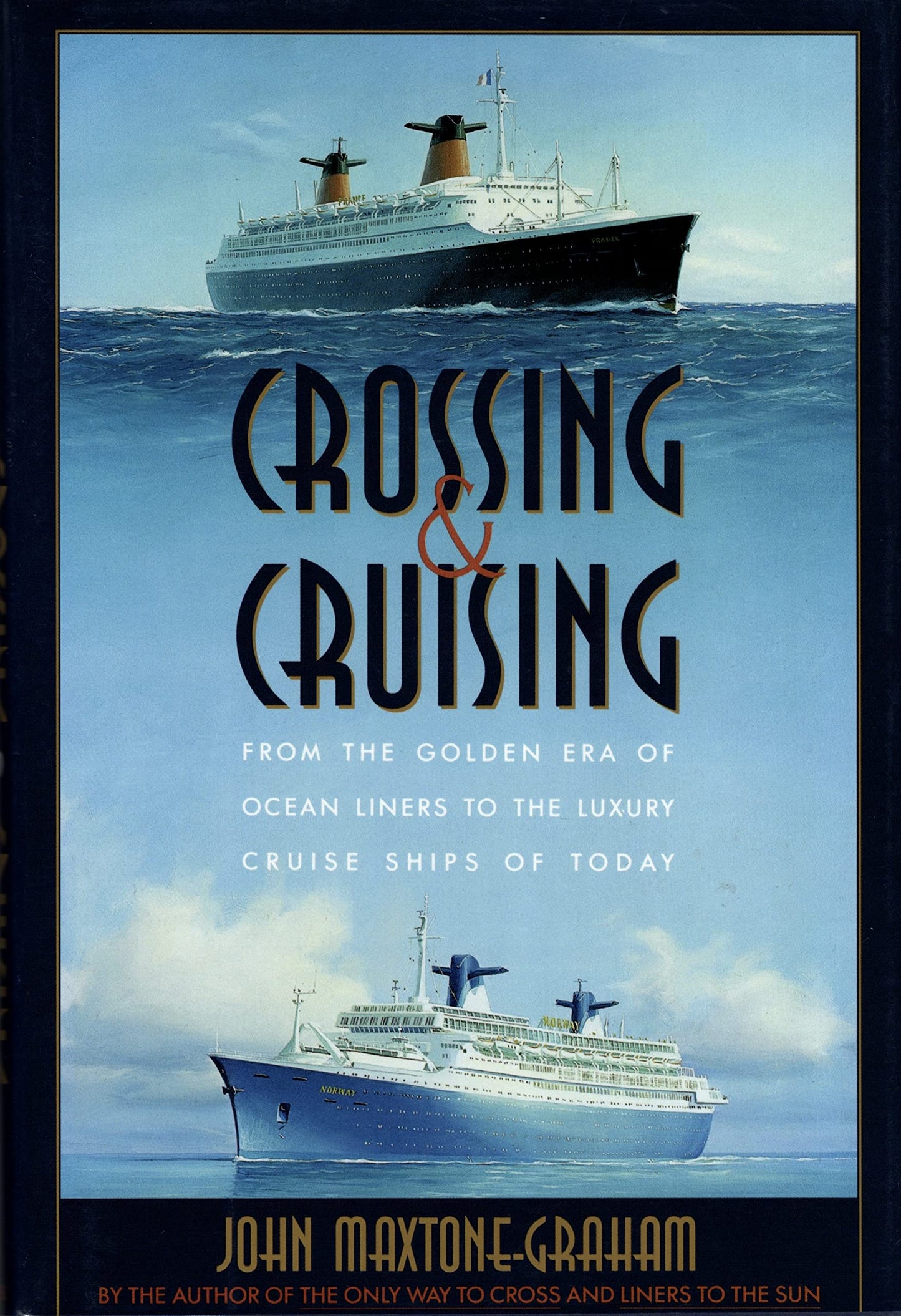 Crossing & Cruising: From the Golden Era of Ocean Liners to the Luxury Cruise Ships of Today