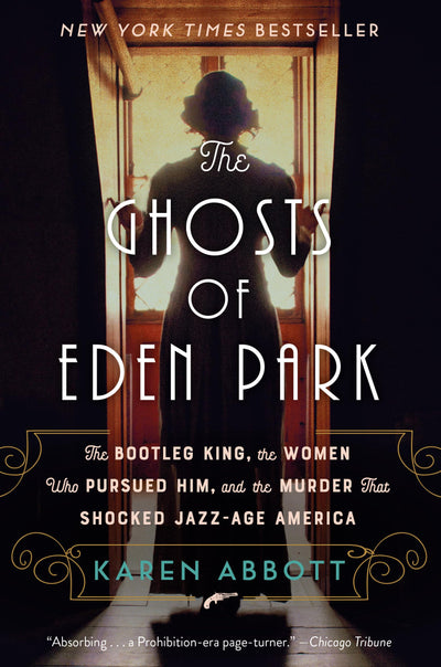 The Ghosts of Eden Park: The Bootleg King, the Women Who Pur