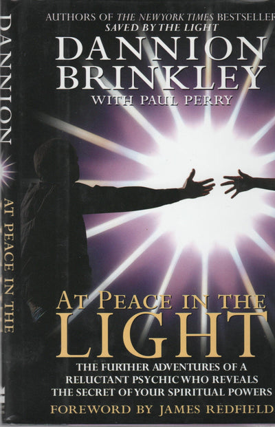 At Peace in the Light: The Further Adventures of a Reluctant Psychic Who Reveals the Secret of Your Spiritual Powers