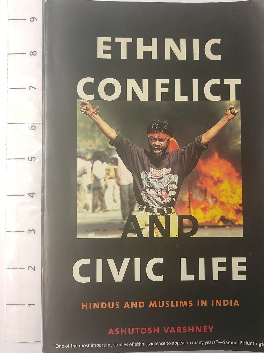 Ethnic Conflict and Civic Life: Hindus and Muslims in India