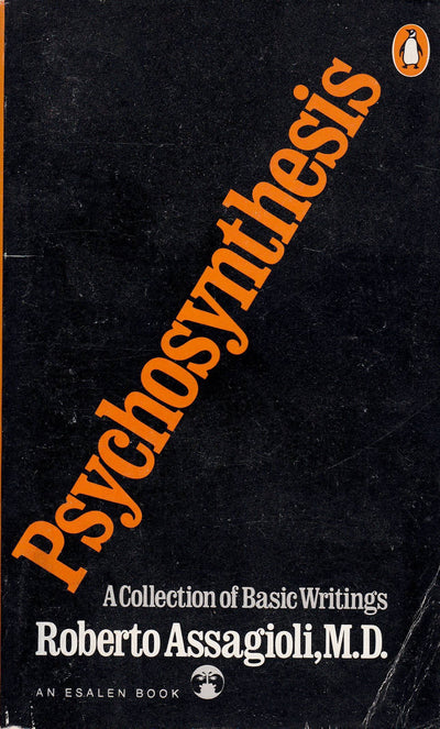 Psychosynthesis: A Collection of Basic Writings (An Esalen Book)