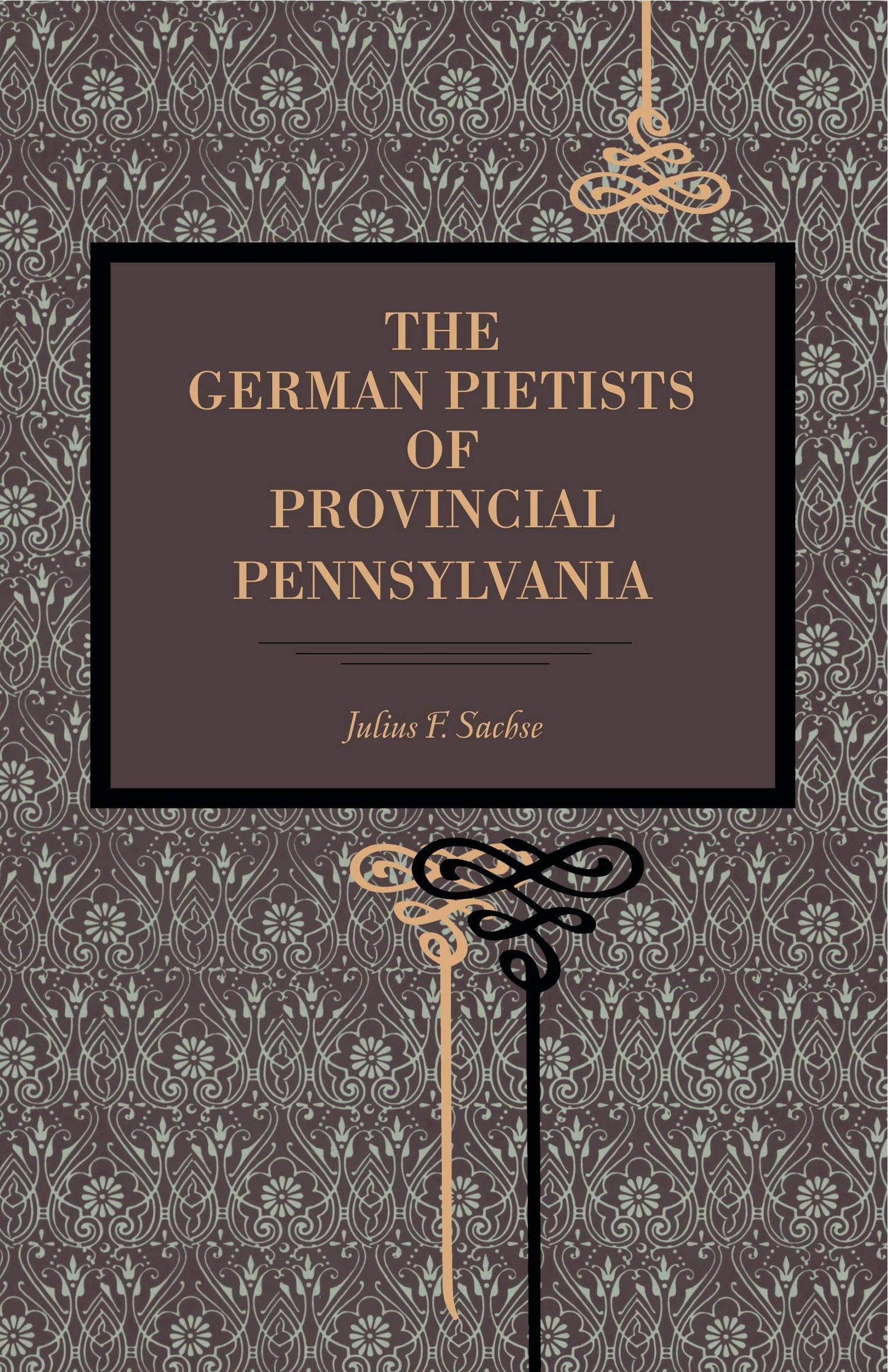 The German Pietists of Provincial Pennsylvania (Metalmark)