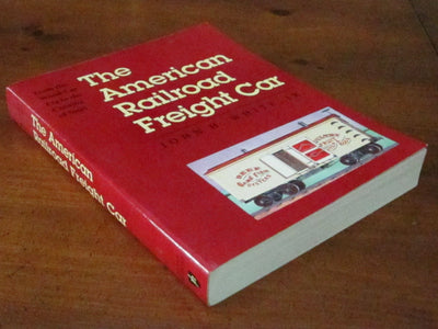 The American Railroad Freight Car: From the Wood-Car Era to the Coming of Steel