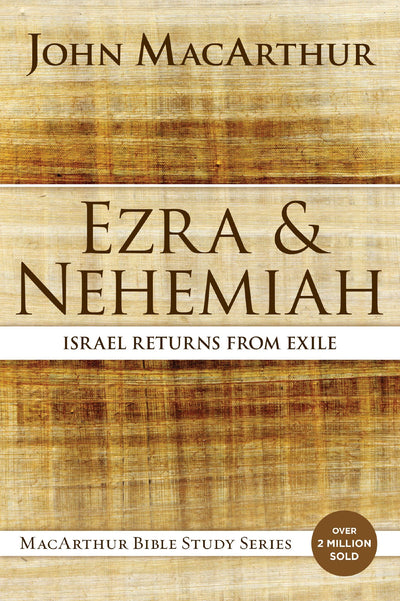 Ezra and Nehemiah: Israel Returns from Exile (MacArthur Bible Studies)