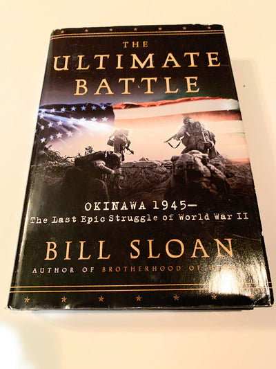 The Ultimate Battle: Okinawa 1945--The Last Epic Struggle of