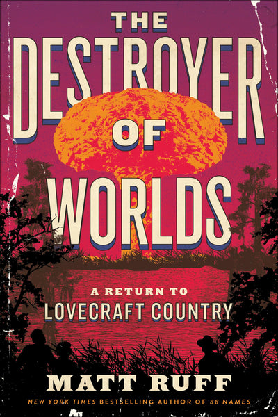 The Destroyer of Worlds: A Return to Lovecraft Country (Lovecraft Country, 2)