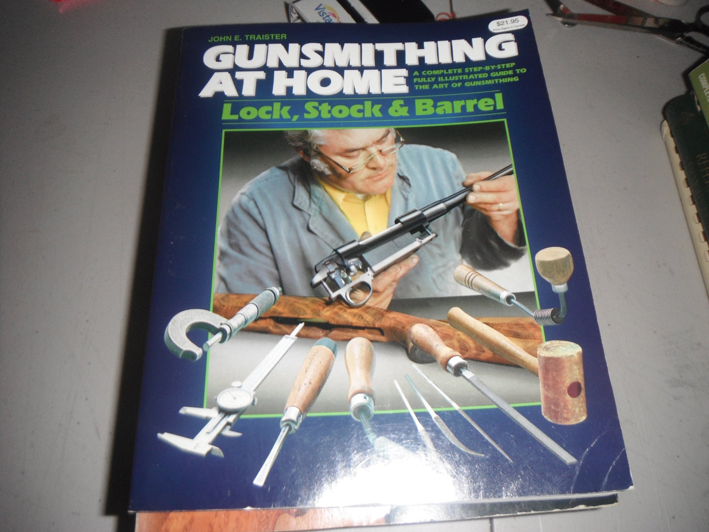 Gunsmithing at Home: Lock, Stock & Barrel- A Complete Step-by-Step Fully Illustrated Guide to the Art of Gunsmithing, 2nd Edition