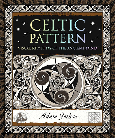 Celtic Pattern: Visual Rhythms of the Ancient Mind (Wooden Books North America Editions)