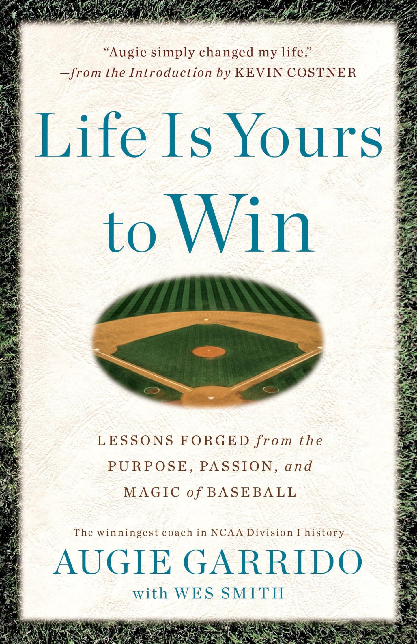 Life Is Yours to Win: Lessons Forged from the Purpose, Passion, and Magic of Baseball