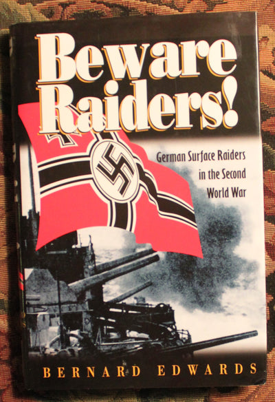 Beware Raiders!: German Surface Raiders in the Second World War