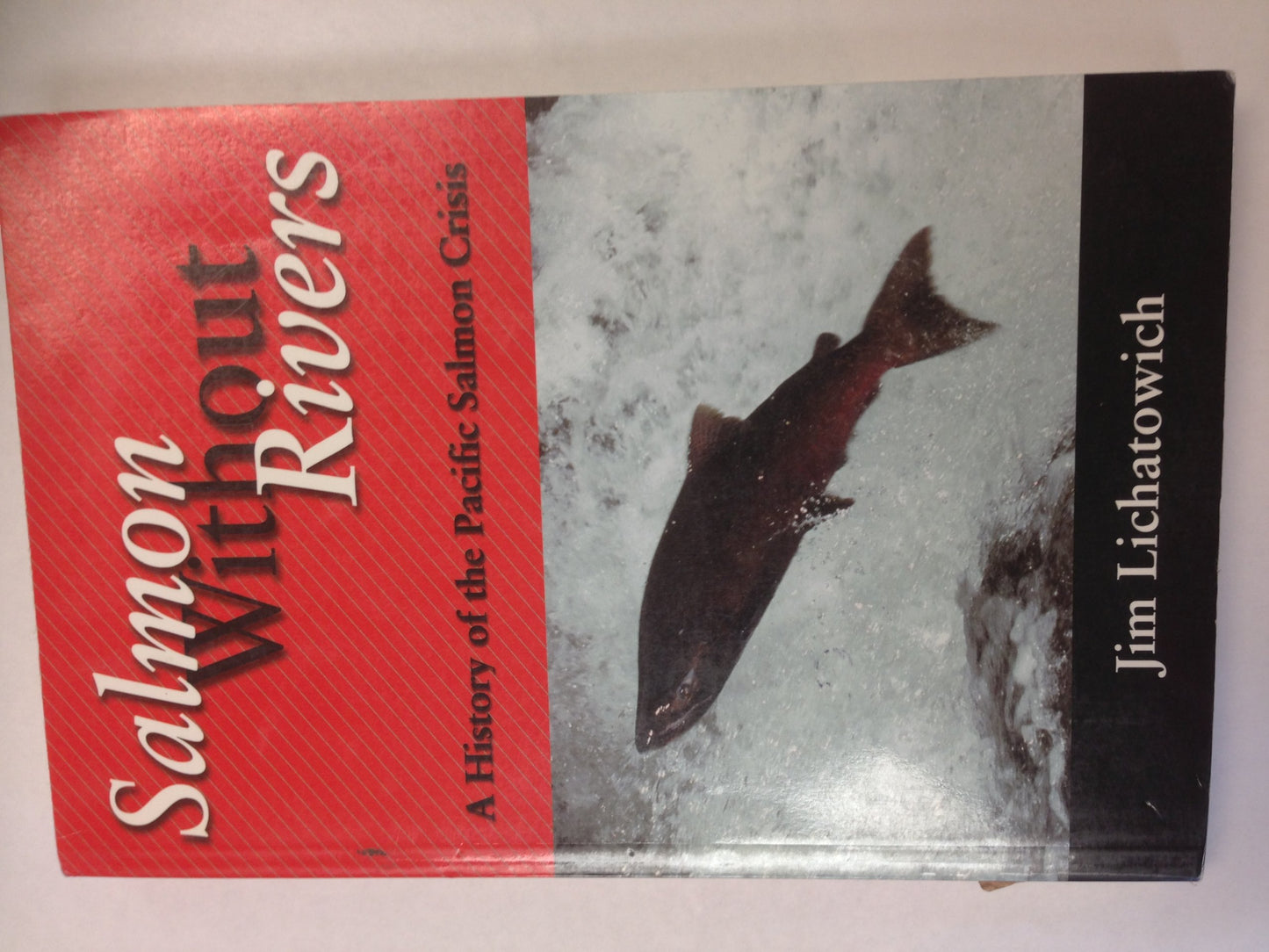Salmon Without Rivers: A History Of The Pacific Salmon Crisis