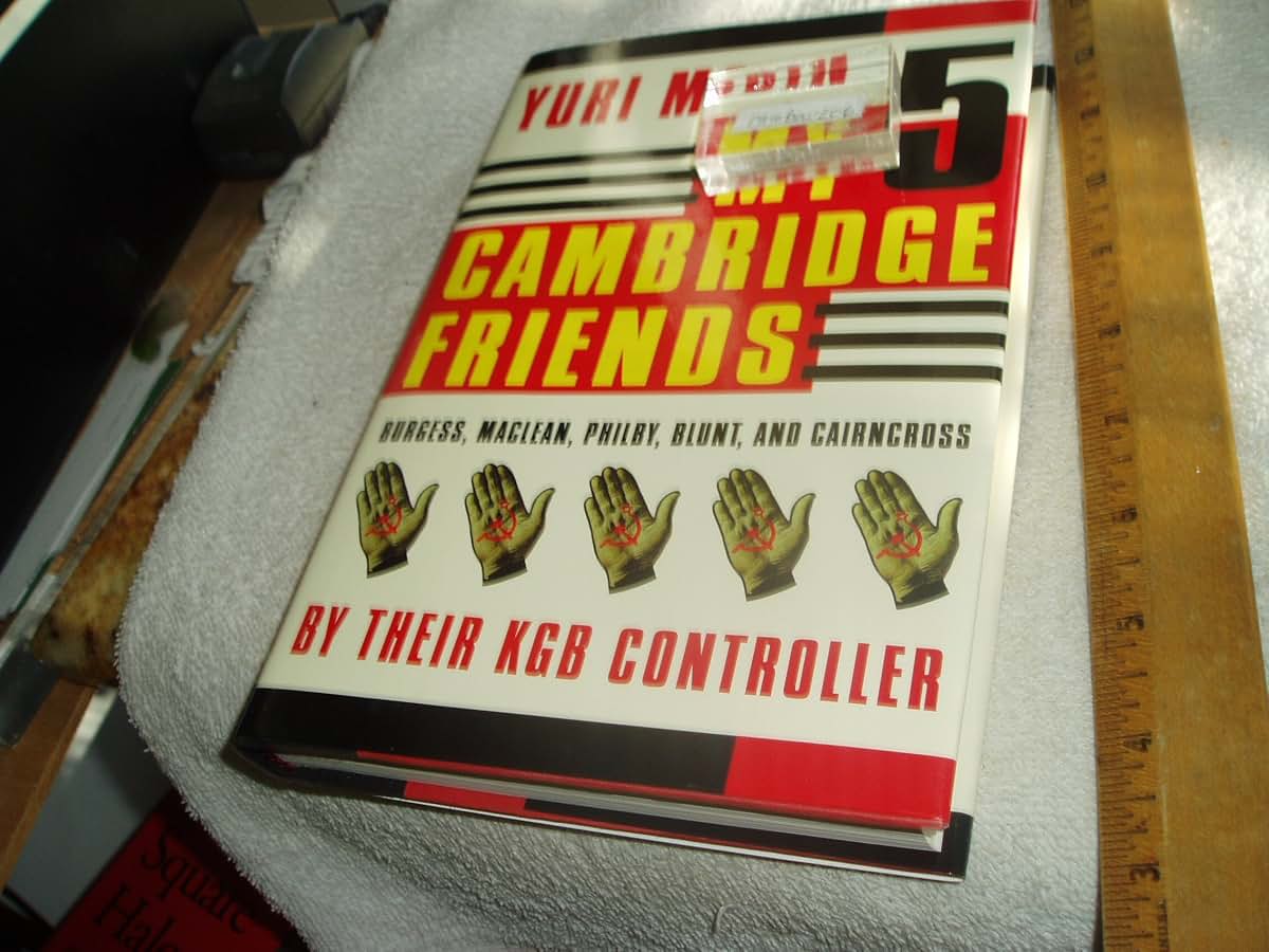 My 5 Cambridge Friends: Burgess, Maclean, Philby, Blunt, and