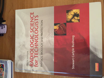 Radiologic Science for Technologists: Physics, Biology, and Protection