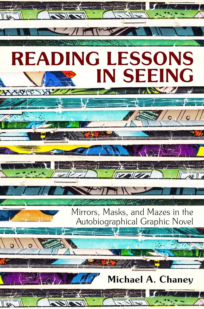 Reading Lessons in Seeing: Mirrors, Masks, and Mazes in the Autobiographical Graphic Novel