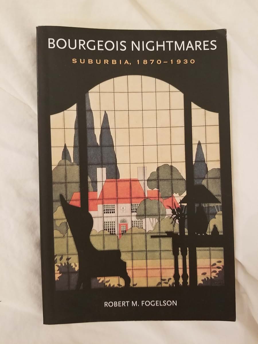 Bourgeois Nightmares: Suburbia, 1870-1930