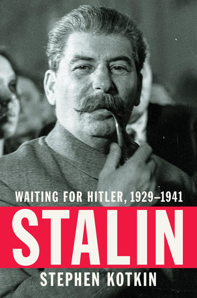 Stalin: Waiting for Hitler, 1929-1941 by Kotkin, Stephen