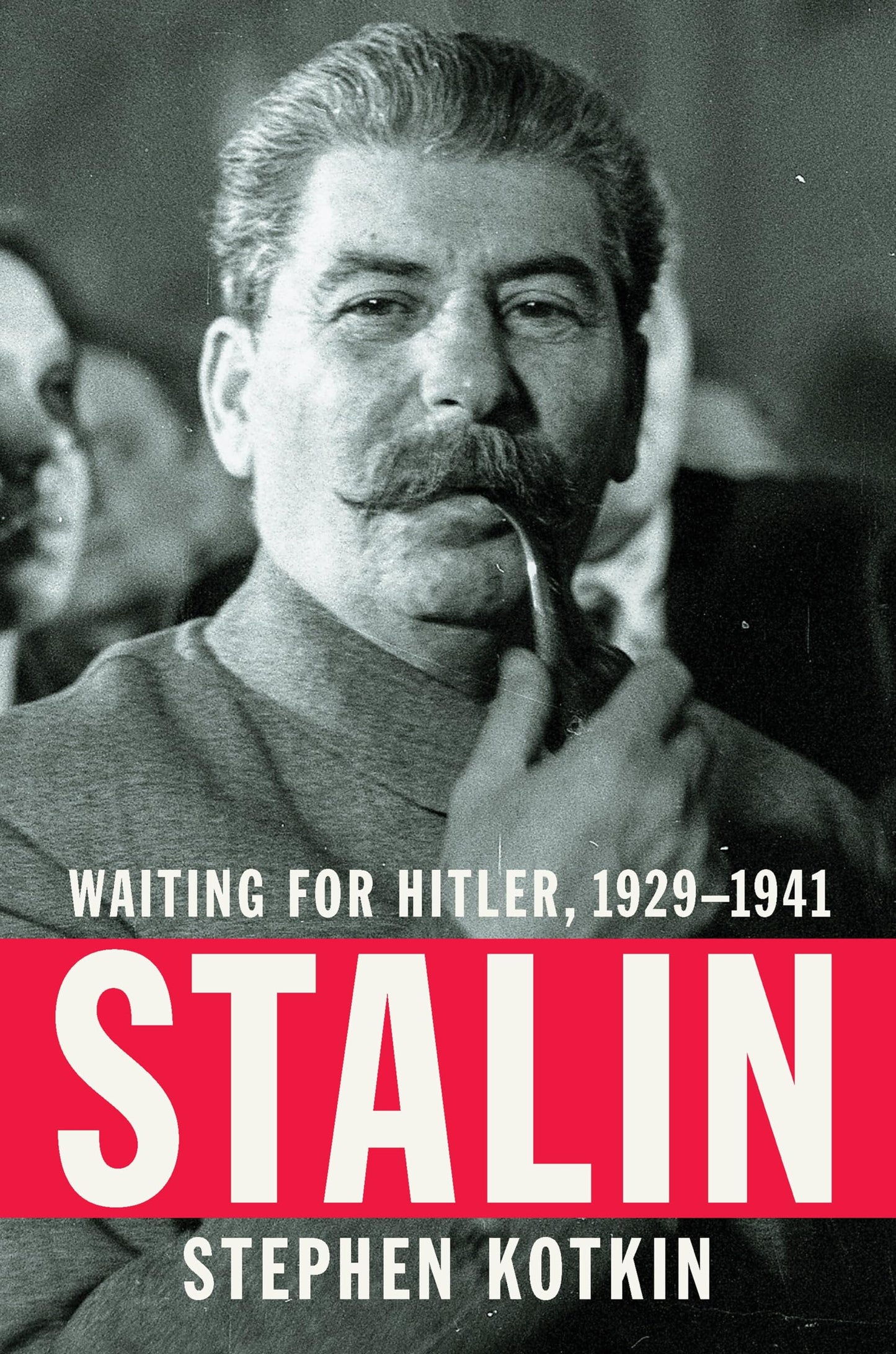 Stalin: Waiting for Hitler, 1929-1941 by Kotkin, Stephen