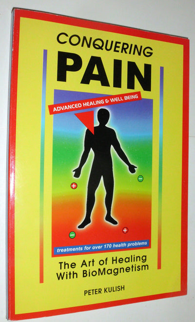 Conquering Pain: The Art of Healing With Biomagnetism
