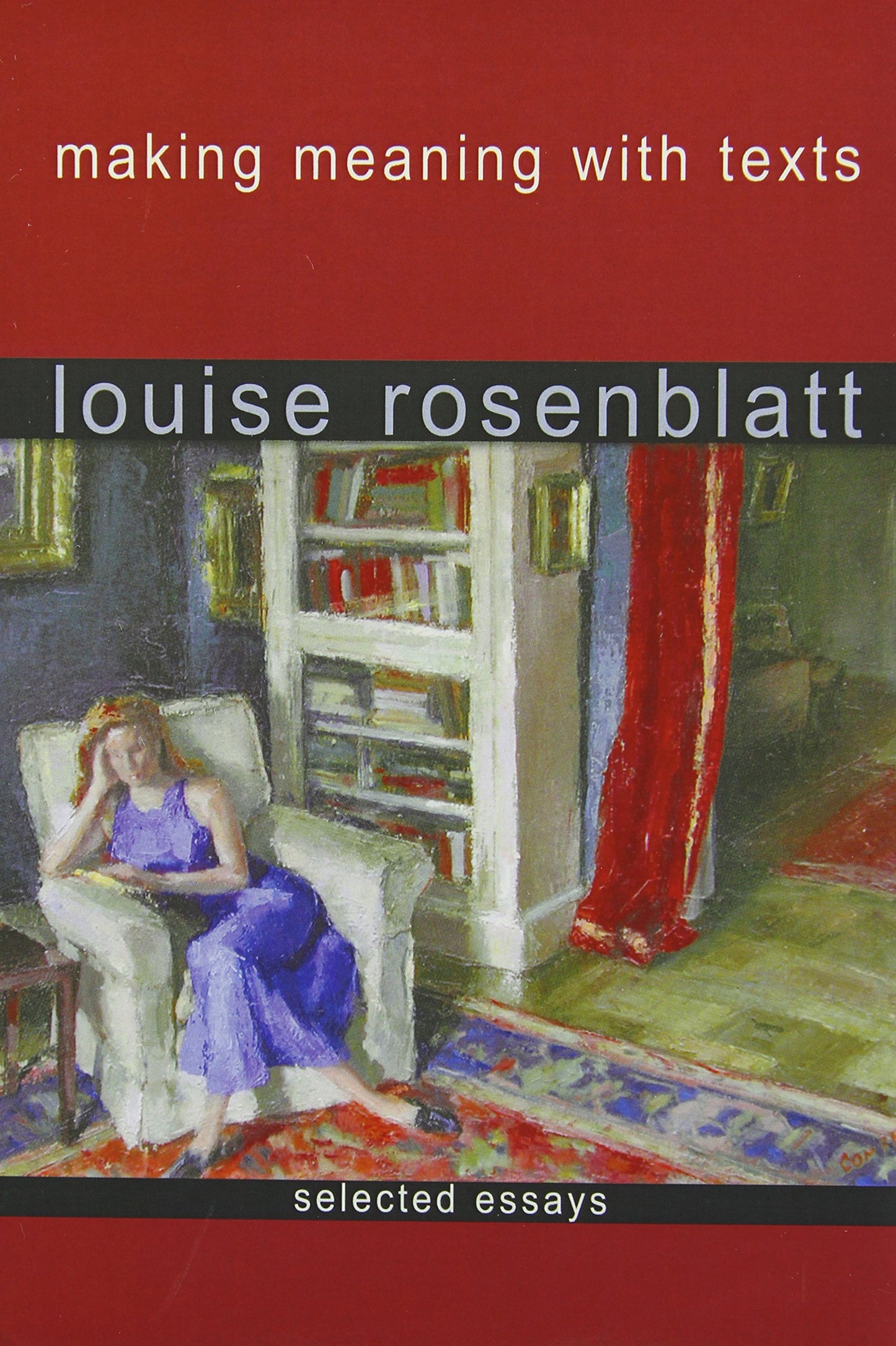 Making Meaning with Texts: Selected Essays by Rosenblatt, Lo